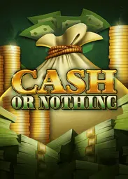 Cash Or Nothing