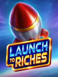 Launch to Riches